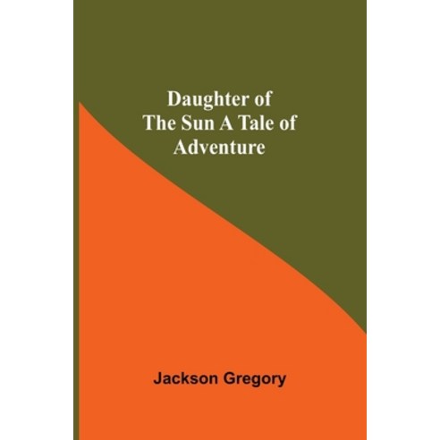 (영문도서) Daughter Of The Sun A Tale Of Adventure Paperback, Alpha Edition, English, 9789354548161