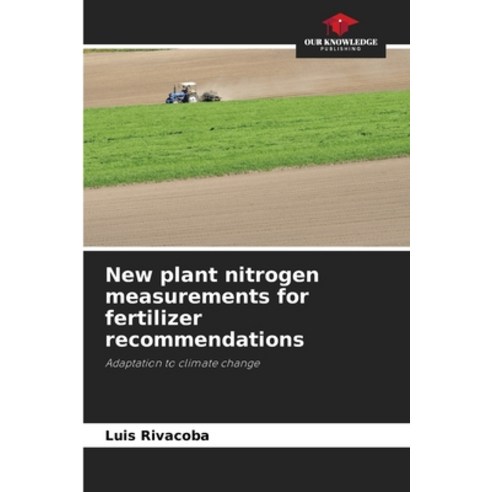 (영문도서) New plant nitrogen measurements for fertilizer recommendations Paperback, Our Knowledge Publishing, English, 9786206977452