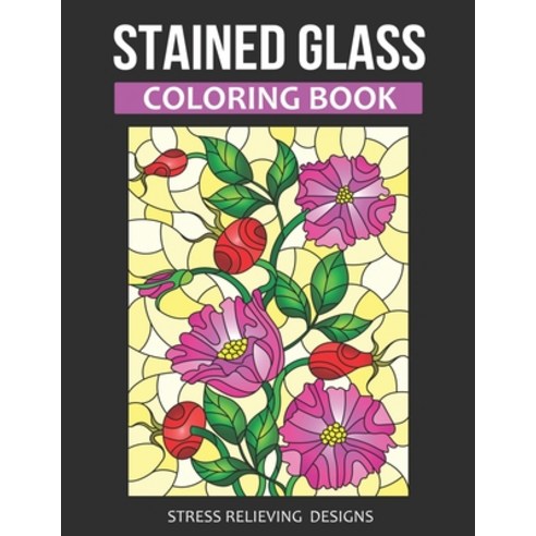 Stained Glass Coloring Book: Stress Relieving Designs (Color Quest Stained Glass Coloring Book) Paperback, Independently Published, English, 9798703692523