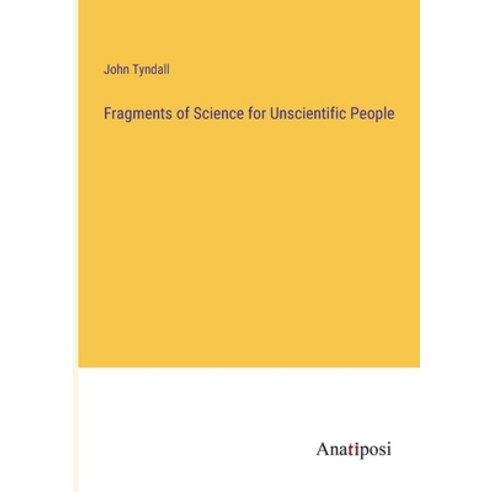 (영문도서) Fragments of Science for Unscientific People Paperback, Anatiposi Verlag, English, 9783382120542