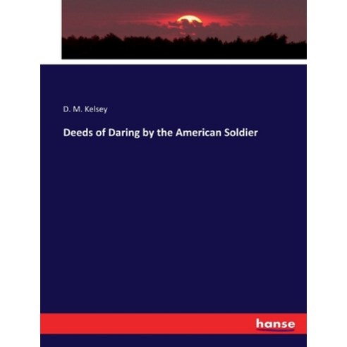 (영문도서) Deeds of Daring by the American Soldier Paperback, Hansebooks, English, 9783337307509