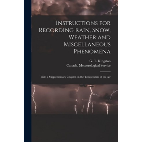 (영문도서) Instructions for Recording Rain Snow Weather and Miscellaneous Phenomena [microform]: With ... Paperback, Legare Street Press, English, 9781014915689