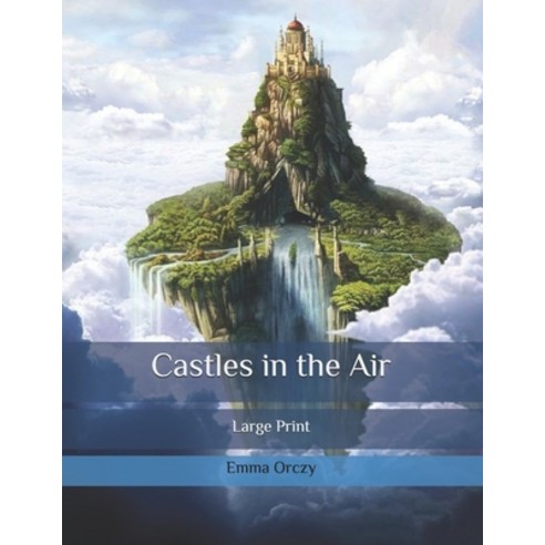 Castles in the Air: Large Print Paperback, Independently Published, English, 9798634462547