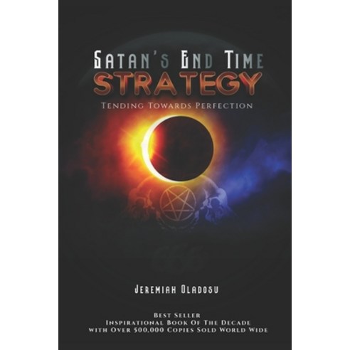 Satan''s End-time Strategy Tending towards Perfection Paperback, Independently Published, English, 9798594162044
