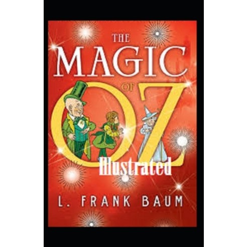 The Magic of Oz Illustrated Paperback, Independently Published, English, 9798736404575