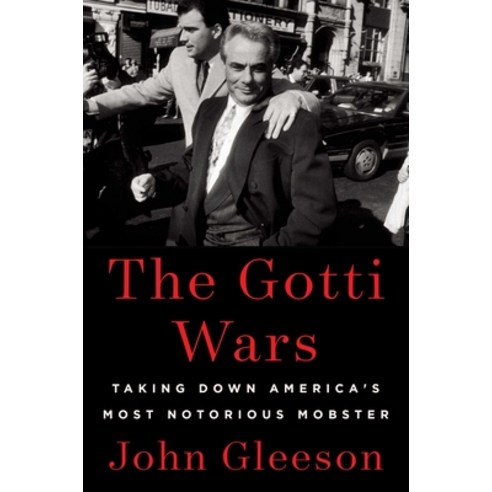(영문도서) The Gotti Wars: Taking Down America''s Most Notorious Mobster Hardcover, Scribner Book Company, English, 9781982186920