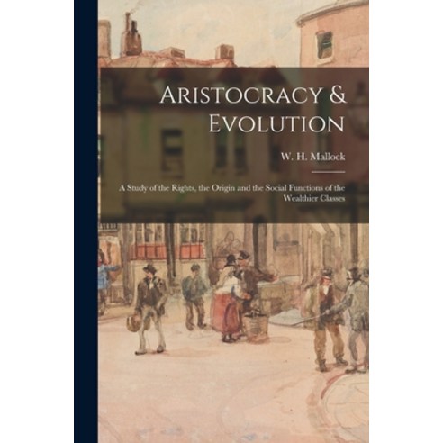 (영문도서) Aristocracy & Evolution [microform]: a Study of the Rights the Origin and the Social Functio... Paperback, Legare Street Press, English, 9781015210196