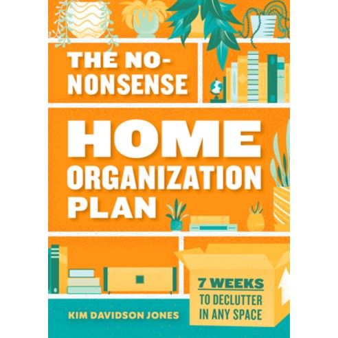 The No-Nonsense Home Organization Plan: 7 Weeks to Declutter in Any Space Paperback, Rockridge Press, English, 9781641527460