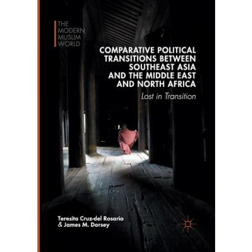 (영문도서) Comparative Political Transitions Between Southeast Asia and the Middle East and North Africa... Paperback, Palgrave MacMillan, English, 9781349953882