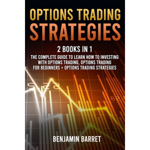 Options Trading Strategies: 2 Books in 1: The Complete Guide to Learn How to Investing with Options ... Paperback, Independently Published, English, 9798738331565