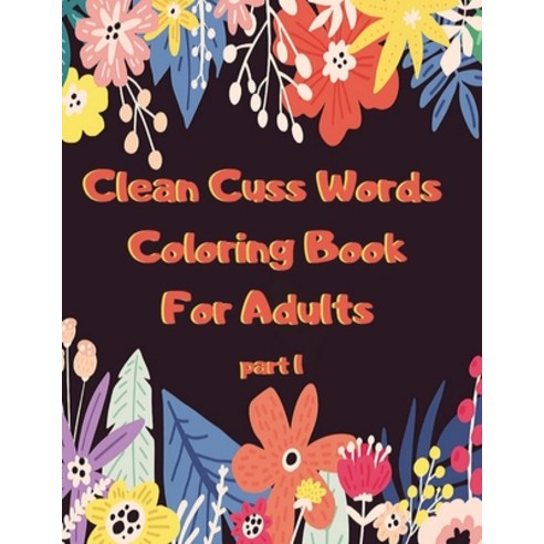 Clean Cuss Words Coloring Book For Adults: Funny Not Vulgar Curse & Swear Words Coloring Book - Chri... Paperback, Independently Published, English, 9798642646786