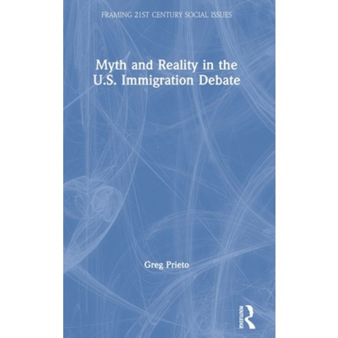 Myth and Reality in the U.S. Immigration Debate Hardcover, Routledge, English, 9781138656314