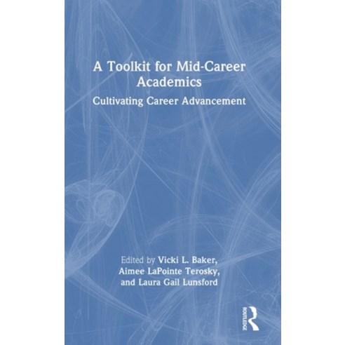 (영문도서) A Toolkit for Mid-Career Academics: Cultivating Career Advancement Hardcover, Routledge, English, 9781032550305