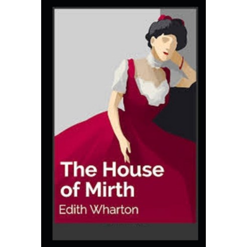 The House of Mirth Illustrated Paperback, Independently Published, English, 9798557895361