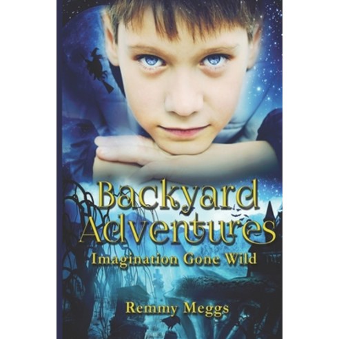 Backyard Adventures: Imagination Gone Wild Paperback, Independently Published, English, 9798731576420