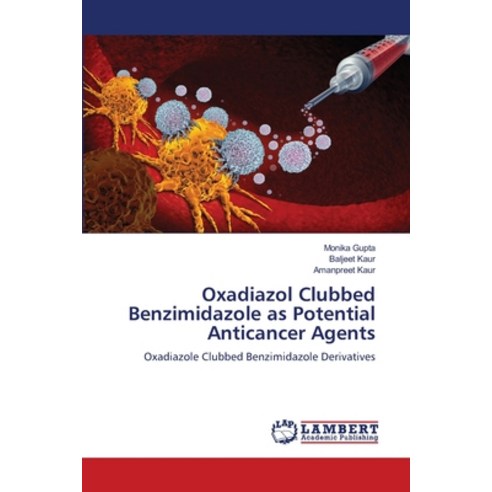 (영문도서) Oxadiazol Clubbed Benzimidazole as Potential Anticancer Agents Paperback, LAP Lambert Academic Publis..., English, 9786207470877