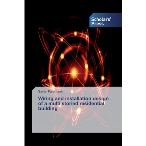 Wiring and installation design of a multi storied residential building Paperback, Scholars'' Press