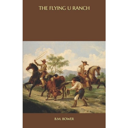 The Flying U Ranch Paperback, Independently Published, English, 9798563063952