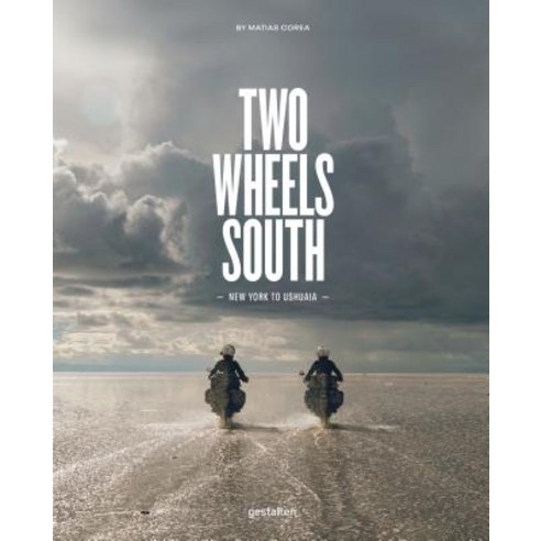 Two Wheels South An Adventure Guide for Motorcycle Explorers, Gestalten