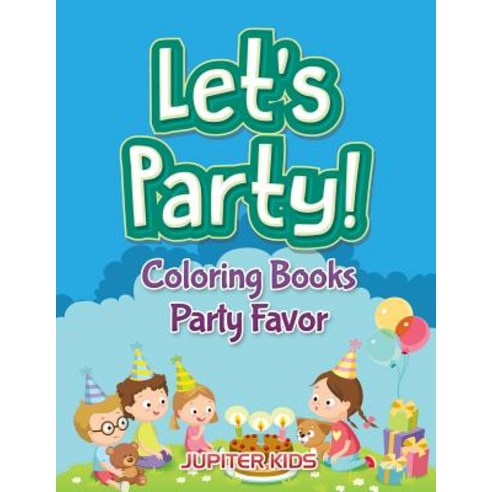 Let''s Party!: Coloring Books Party Favor Paperback, Jupiter Kids, English, 9781683052746