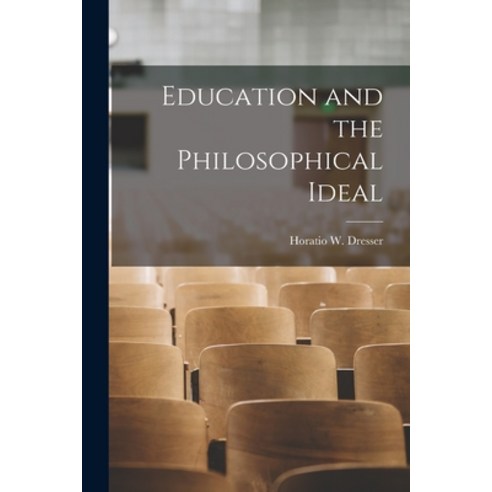 (영문도서) Education and the Philosophical Ideal Paperback, Legare Street Press, English, 9781018270159
