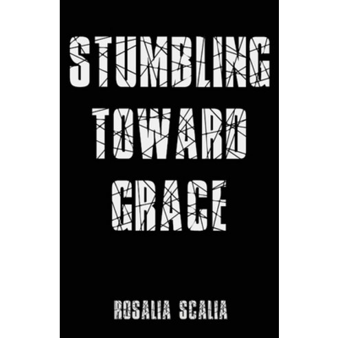 (영문도서) Stumbling Toward Grace Paperback, Unsolicited Press, English, 9781950730827