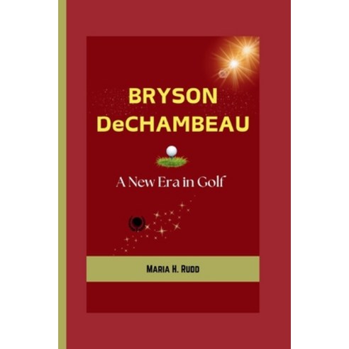 (영문도서) BRYSON DeCHAMBEAU: A New Era in Golf Paperback, Independently Published, English, 9798325476587