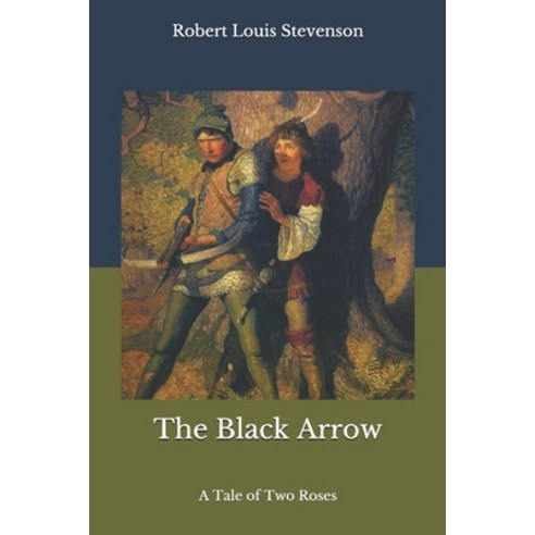 The Black Arrow: A Tale of Two Roses Paperback, Independently Published