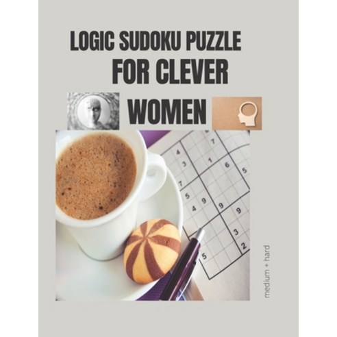 Logic Sudoku Puzzle for Clever Women: Mother day Unlimited Hard Time Brain Health Memory Exercises S... Paperback, Independently Published, English, 9798729191390