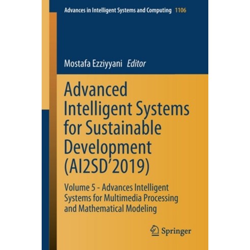 (영문도서) Advanced Intelligent Systems for Sustainable Development (Ai2sd''2019): Volume 5 - Advances In... Paperback, Springer, English, 9783030366766