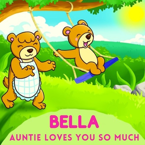 Bella Auntie Loves You So Much: Aunt & Niece Personalized Gift Book to Cherish for Years to Come Paperback, Independently Published, English, 9798739853738