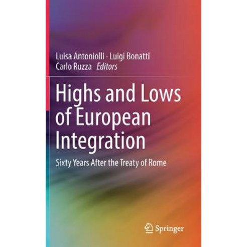 Highs and Lows of European Integration: Sixty Years After the Treaty of Rome Hardcover, Springer, English, 9783319936253