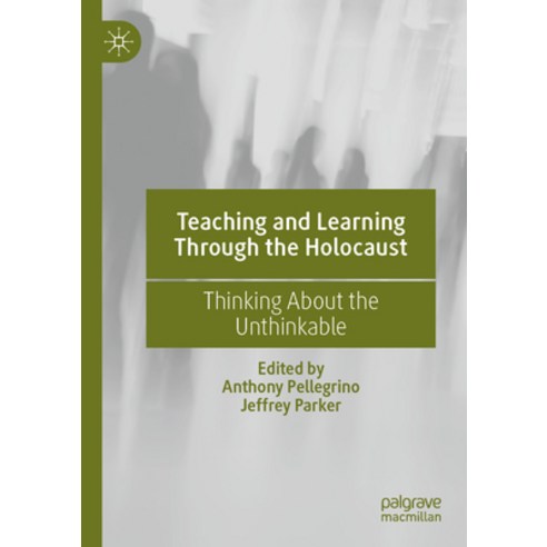 (영문도서) Teaching and Learning Through the Holocaust: Thinking about the Unthinkable Paperback, Palgrave MacMillan, English, 9783030726386