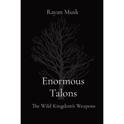 (영문도서) Enormous Talons: The Wild Kingdom''s Weapons Paperback, Mohammed Altaf Hussain, English, 9788196879686