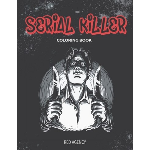 Serial Killer Coloring Book: 50 of Most Dangerous Serial Killers Paperback, Independently Published