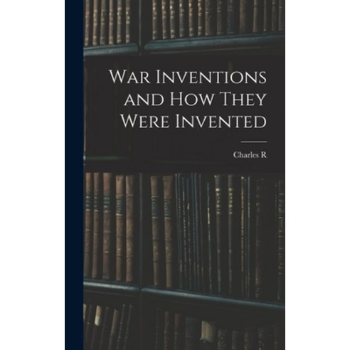 (영문도서) War Inventions and how They Were Invented Hardcover, Legare Street Press, English, 9781016843911