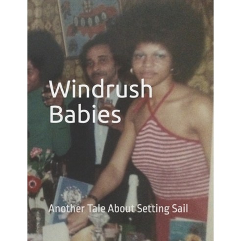 (영문도서) Windrush Babies: Another Tale About Setting Sail Paperback, Independently Published, English, 9798869909046