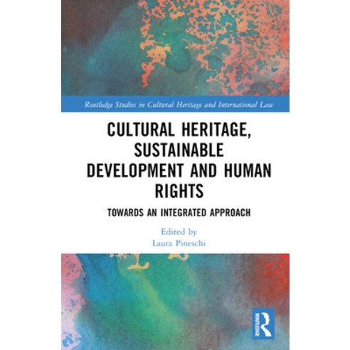 (영문도서) Cultural Heritage Sustainable Development and Human Rights: Towards an Integrated Approach Hardcover, Routledge, English, 9781032413570