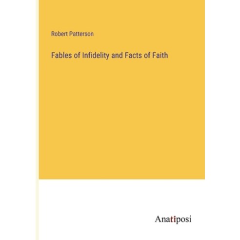 (영문도서) Fables of Infidelity and Facts of Faith Paperback, Anatiposi Verlag, English, 9783382827649