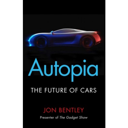 Autopia: The Future of Cars Paperback, Atlantic Books (UK), English, 9781786496355