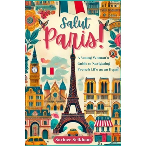 (영문도서) Salut Paris! A Young Woman's Guide to Navigating French Life as an Expat: A You... Paperback, Independently Published, English, 9798343298246