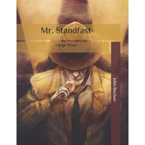 Mr. Standfast: Large Print Paperback, Independently Published