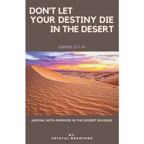 Don''t Let Your Destiny Die in the Desert Paperback, Independently Published, English, 9798705396290