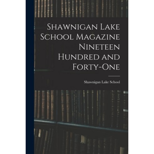 (영문도서) Shawnigan Lake School Magazine Nineteen Hundred and Forty-One Paperback, Hassell Street Press, English, 9781015033160