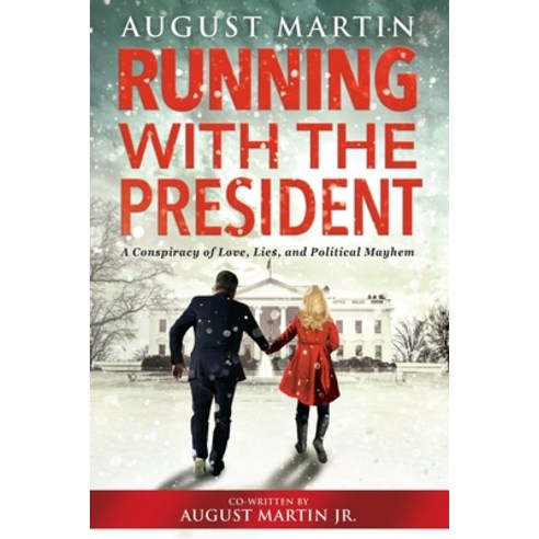 (영문도서) Running with the President: A Conspiracy of Love Lies and Political Mayhem Paperback, Redwood Publishing, LLC, English, 9781956470895