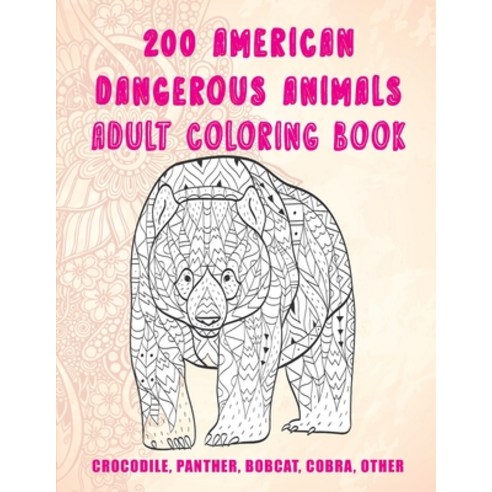 200 American Dangerous Animals - Adult Coloring Book - Crocodile Panther Bobcat Cobra other Paperback, Independently Published, English, 9798710204252