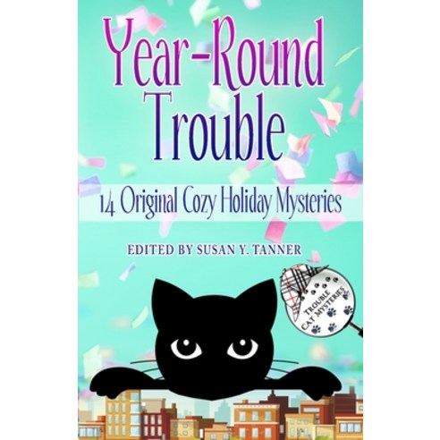 Year-Round Trouble: 14 Original Trouble Cat Cozy Holiday Mysteries Paperback, Kalioka Press