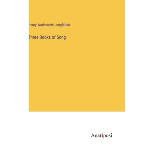 (영문도서) Three Books of Song Hardcover, Anatiposi Verlag, English, 9783382185930