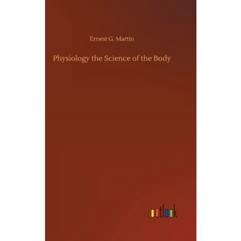 Physiology the Science of the Body Hardcover, Outlook Verlag