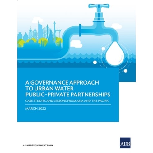 (영문도서) A Governance Approach to Urban Water Public-Private Partnerships: Case Studies and Lessons fr... Paperback, Asian Development Bank, English, 9789292694135